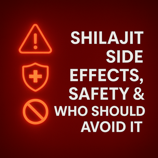 Shilajit Side Effects, Safety & Who Should Avoid It