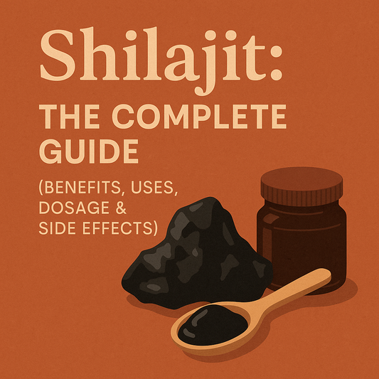 Shilajit: The Complete Guide (Benefits, Uses, Dosage & Side Effects)